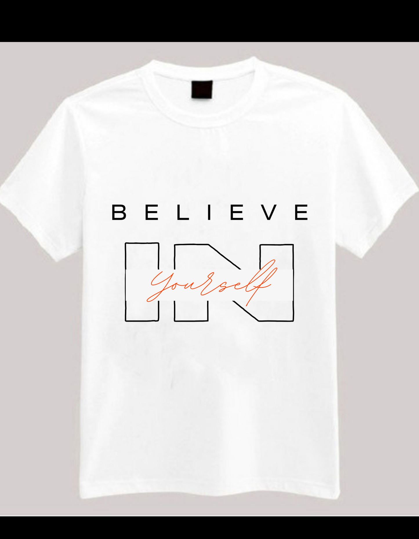 Believe In Yourself Motivation Tees