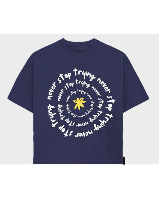 Never Stop Trying 100% cotton Tshirt