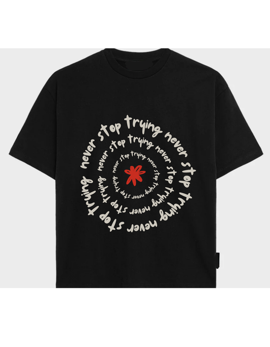 Never Stop Trying 100% cotton Tshirt